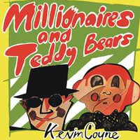 Kevin Coyne, Millionaires and Teddy Bears