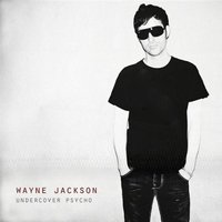 Wayne Jackson, Undercover Psycho