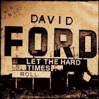 David Ford, Let the Hard Times Roll