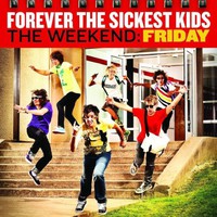 Forever the Sickest Kids, The Weekend: Friday