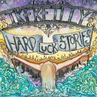 Ike Reilly, Hard Luck Stories