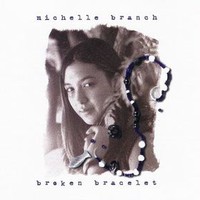 Michelle Branch, Broken Bracelet