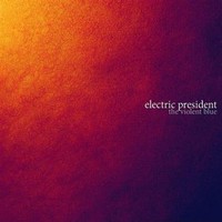 Electric President, The Violent Blue