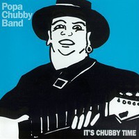 Popa Chubby Band, It's Chubby Time
