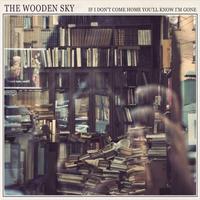 The Wooden Sky, If I Don't Come Home You'll Know I'm Gone
