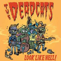 The Deadcats, Look Like Hell!