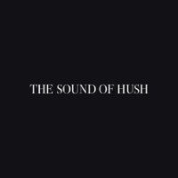 The Sound Of Hush, The Sound Of Hush