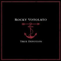 Rocky Votolato, True Devotion