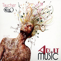 Taucher, Adult Music