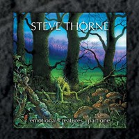 Steve Thorne, Emotional Creatures: Part One