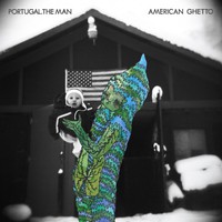 Portugal. The Man, American Ghetto
