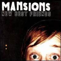Mansions, New Best Friends