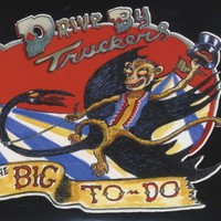 Drive-By Truckers, The Big To-Do