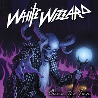 White Wizzard, Over the Top