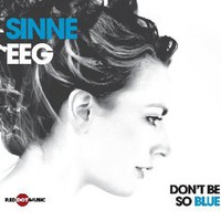 Sinne Eeg, Don't Be So Blue