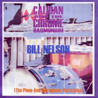 Bill Nelson, Caliban And The Chrome Harmonium