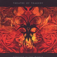 Theatre of Tragedy, Forever Is the World
