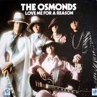 The Osmonds, Love Me for a Reason