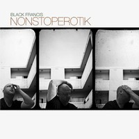 Black Francis, NonStopErotik
