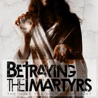 Betraying The Martyrs, The Hurt The Divine The Light