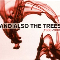 And Also The Trees, 1980-2005