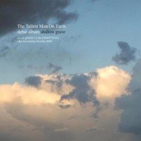 The Tallest Man on Earth, Shallow Grave