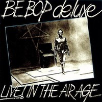 Be Bop Deluxe, Live! In the Air Age