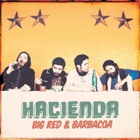 Hacienda, Big Red & Barbacoa