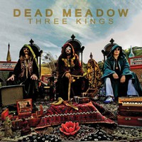 Dead Meadow, Three Kings