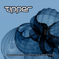 Tipper, The Seamless Unspeakable Something