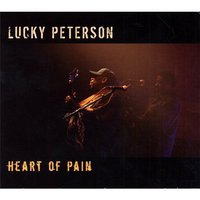 Lucky Peterson, Heart Of Pain