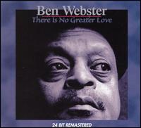 Ben Webster, There Is No Greater Love