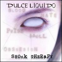 Dulce Liquido, Shock Therapy