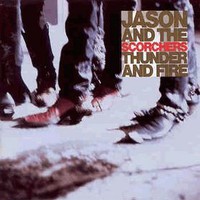 Jason & The Scorchers, Thunder And Fire