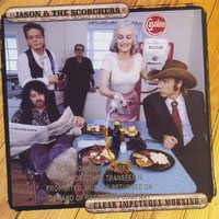 Jason & The Scorchers, Clear Impetuous Morning