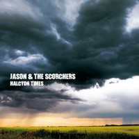 Jason & The Scorchers, Halcyon Times