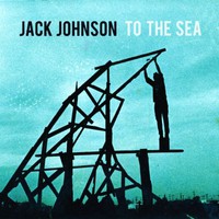 Jack Johnson, To the Sea
