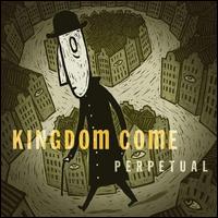 Kingdom Come, Perpetual