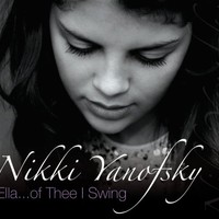 Nikki Yanofsky, Ella... Of Thee I Swing