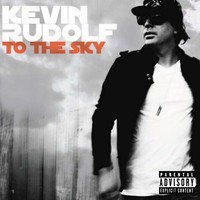 Kevin Rudolf, To The Sky