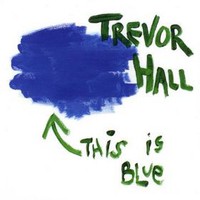 Trevor Hall, This Is Blue