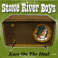 Stone River Boys, Love On The Dial