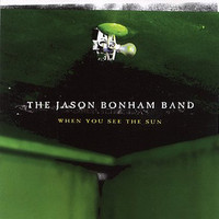 The Jason Bonham Band, When You See the Sun