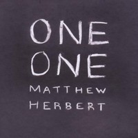 Matthew Herbert, One One