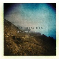 The Rescues, Let Loose The Horses