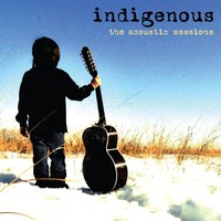 Indigenous, The Acoustic Sessions