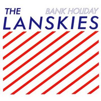 The Lanskies, Bank Holiday