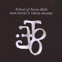 School of Seven Bells, Disconnect From Desire
