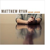 Matthew Ryan, Dear Lover
