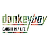 Donkeyboy, Caught in a Life